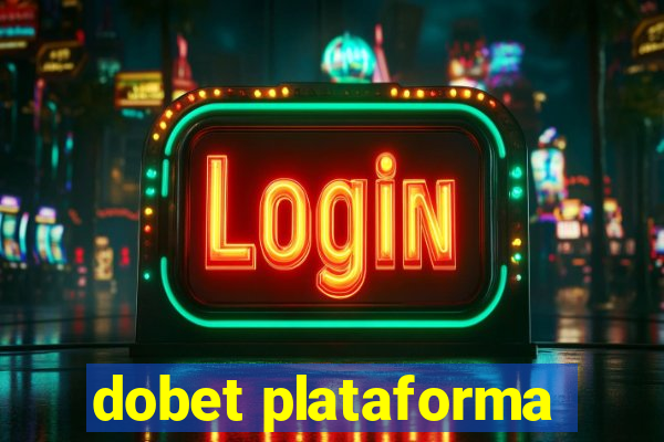 dobet plataforma